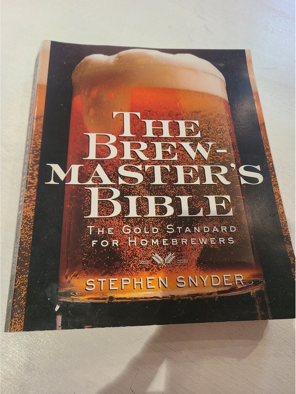 The Brewmasters Bible: The Gold Standard For Home Brewers Book By Stephen Snyder